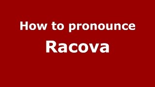 How to pronounce Racova