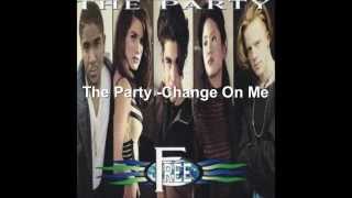 The Party - Change On Me