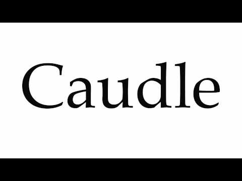 How to Pronounce Caudle