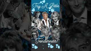 ROD STEWART  TRY A LITTLE TENDERNESS  ❤️
