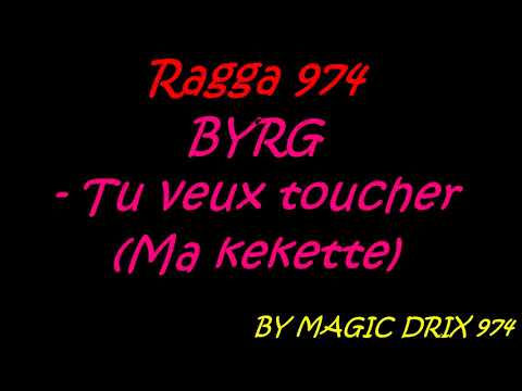 BYRG - Tu veux toucher (Ma Kekette) BY MAGIC DRIX 974
