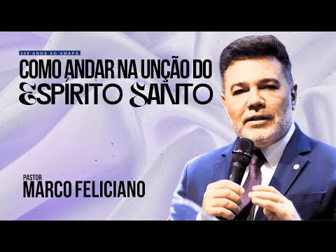 Pastor Marco Feliciano | Como Andar na Unção do Espírito Santo