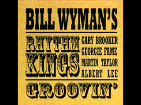 Bill Wyman's Rhythm Kings - Groovin'