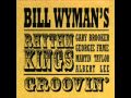 Bill Wyman's Rhythm Kings - Groovin' 