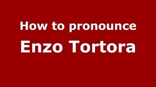 How to pronounce Enzo Tortora