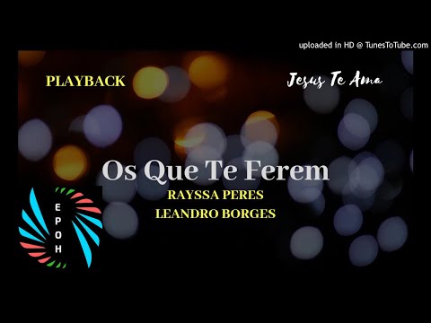 Os Que Te Ferem                        Rayssa Peres e Leandro Borges