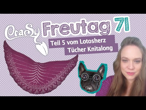 CraSy Freutag 71 - Teil 5 des neuen Lotos-Tuch Knitalong