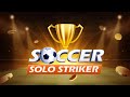 SOCCER SOLO STRIKER IGNITE THE PITCH
