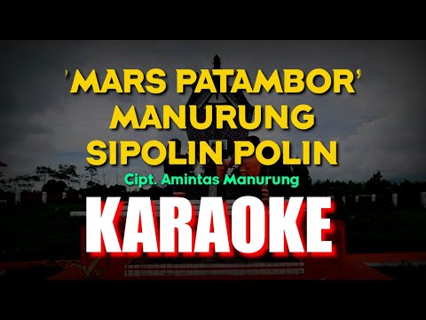 MARS PATAMBOR, MANURUNG SIPOLIN-POLIN (KARAOKE)  CIPT. AMINTAS MANURUNG//LIRIK CALISTAMUSIC