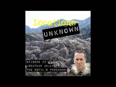 Locations Unknown EP. #25 - Jonathan Aujay - Devil's Punch-bowl Natural Area - California