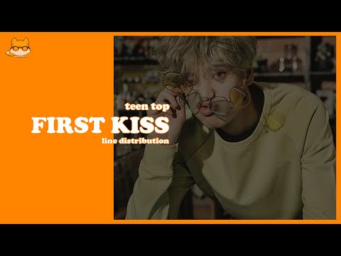 Line Distribution: Teen Top - First Kiss