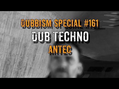 DUBBISM 161 - antec | Dub Techno Session 2023🌲