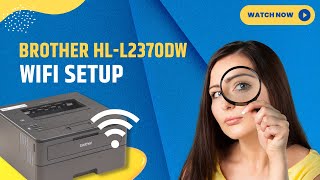 How to Do Brother HL L2370DW Wi-Fi Setup? | Printer Tales