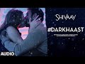 DARKHAAST Full Audio Song SHIVAAY Arijit Singh Sunidhi Chauhan Ajay Devgn T Series
