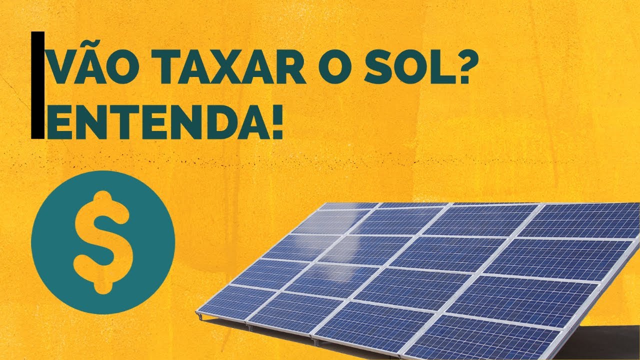 VÃO TAXAR O SOL? ENTENDA A TAXAÇÃO SOBRE ENERGIA SOLAR DA LEI 14.300
