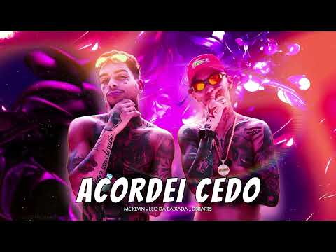 MC Kevin x MC Leo da baixada - Acordei Cedo (Prod.Dbbarts)