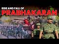 Rise And Fall Of Prabhakaran History Of LTTE Sri Lankan Civil War