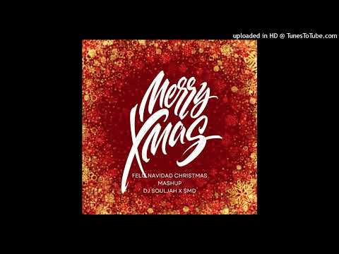 FELIZ NAVIDAD CHRISTMAS MASHUP X DJ SOULJAH