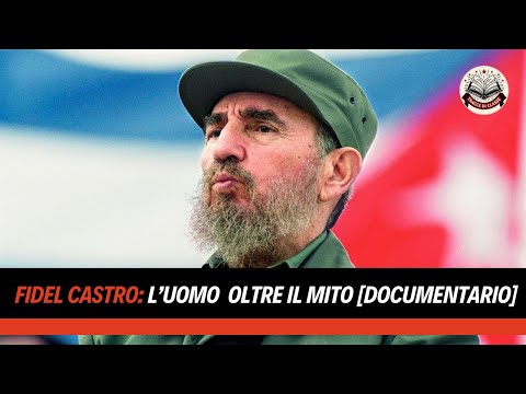FIDEL CASTRO: L'UOMO oltre IL MITO - [DOCUMENTARIO - ITA]