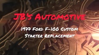 1977 Ford F-100 Custom Remove and Replace Starter