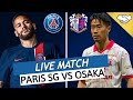 🔴🔵PSG - CEREZO OSAKA LIVE / 🔥ALLEZ PARIS! / 🤯VERRATTI VERS AL HILAL KANG IN LEE ET NEYMAR DE RETOUR?