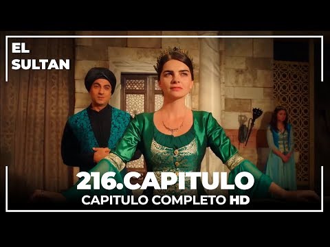 El Sultán Capitulo 216 Completo