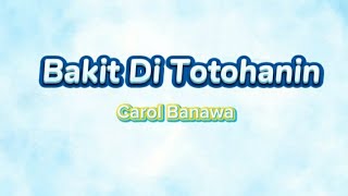 Bakit Di Totohanin (Lyrics) Carol Banawa