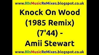 Knock On Wood (1985 Remix) - Amii Stewart | 80s Club Mixes | 80s Club Music | 80s Dance Music