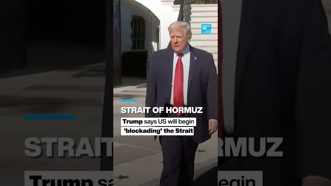 Trump says US will begin 'blockading' the Strait of Hormuz • FRANCE 24 English