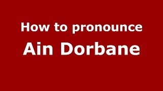 How to pronounce Ain Dorbane
