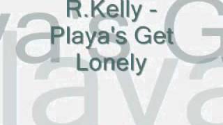 R.Kelly - Playa&amp;#39;s Get Lonely.mp4