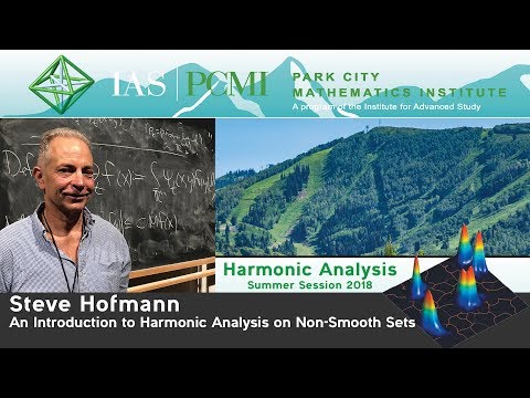 Steve Hofmann, An Introduction to Harmonic Analysis on Non-Smooth Sets, part 1.1