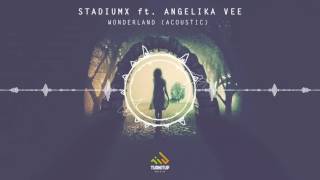 Stadiumx ft. Angelika Vee - Wonderland (Acoustic)