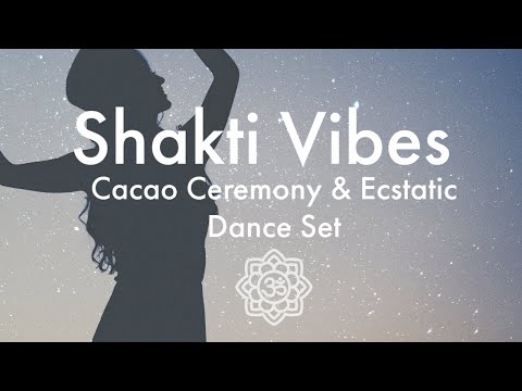 Shakti Vibes - Cacao Ceremony & Ecstatic Dance