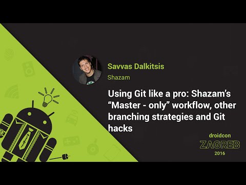 Savvas Dalkitsis from Shazam: Using Git like a pro - droidcon Zagreb 2016