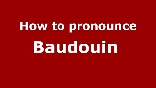 How to pronounce Baudouin 
