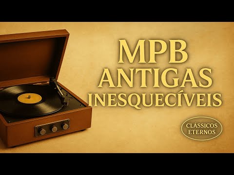 Antigas da MPB – Clássicos que Marcaram Gerações