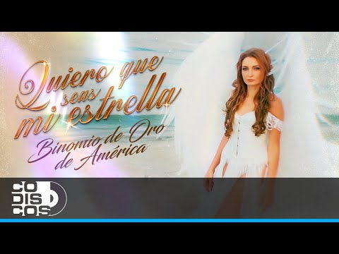 Quiero Que Seas Mi Estrella, Binomio De Oro De América - Vídeo