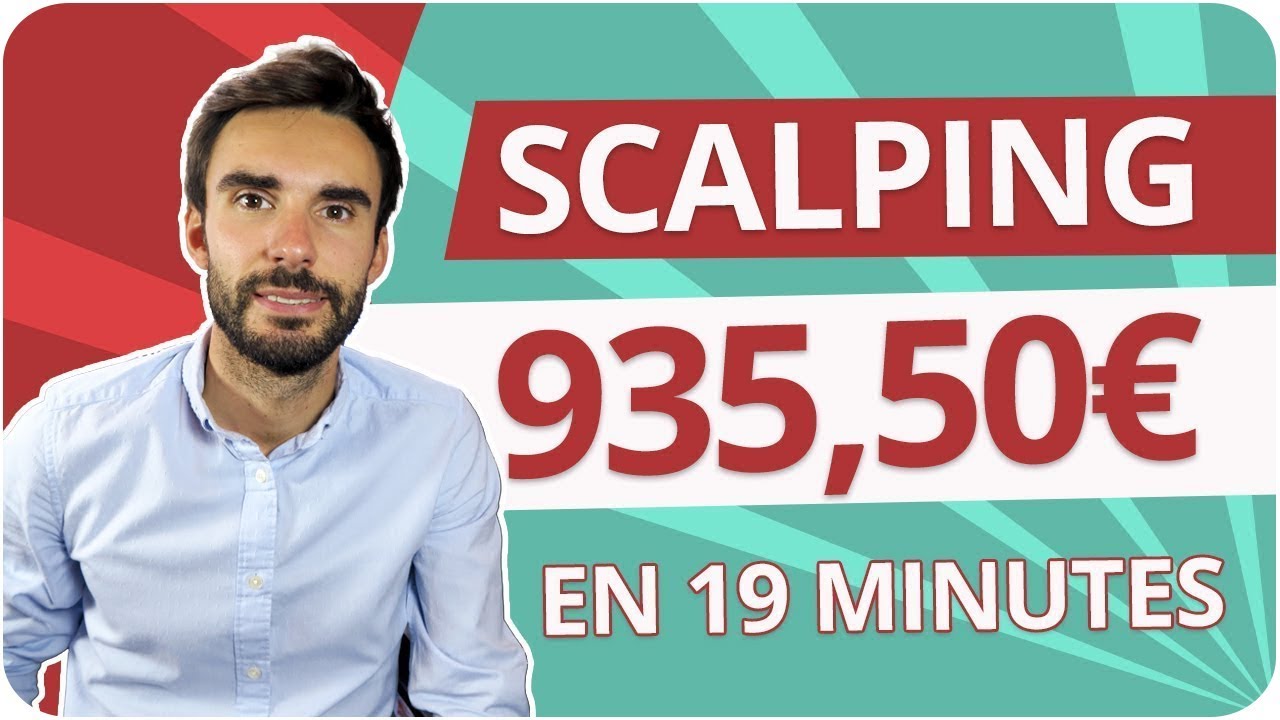 SCALPING : 935,50€ en 19 MINUTES