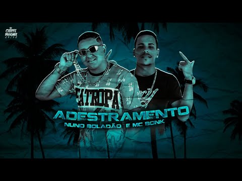 NUNO BOLADÃO E MC BONK - ADESTRAMENTO
