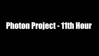 Photon Project - 11th Hour