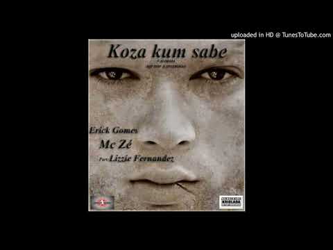 Koza kum sabe  - Nigga Zé ft Erick Gomes & Lizzie Fernandez