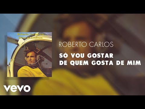 Roberto Carlos - Só Vou Gostar de Quem Gosta de Mim (Áudio Oficial)