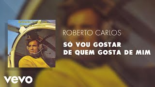 Musik-Video-Miniaturansicht zu Só vou gostar de quem gosta de mim Songtext von Roberto Carlos