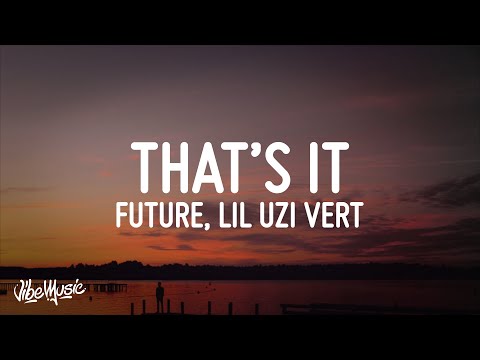 Future & Lil Uzi Vert - That’s It (Lyrics)