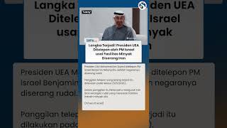 LANGKA TERJADI! Presiden UEA Ditelepon PM Israel Netanyahu usai Fasilitas Minyak Diserang Rudal