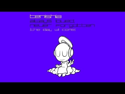 Tenishia - Always Loved, Never Forgotten (The Day Will Come) (Original Mix)