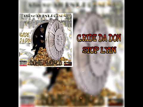 C.RIDE DA DON- STOP LYIN