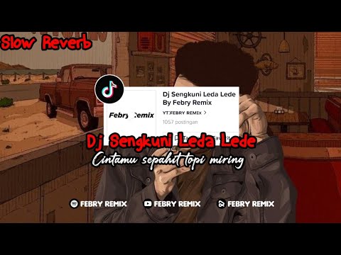 Dj Sengkuni Leda Lede (Cintamu Sepahit Topi Miring) Slow Reverb Viral Tik Tok