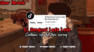 Download lagu Dj Sengkuni Leda Lede (Cintamu Sepahit Topi Miring) Slow Reverb Viral Tik Tok mp3